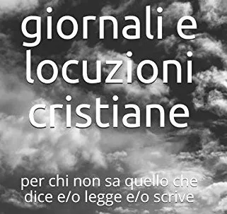 Quanto Cristianesimo C E Nei Giornali Le Frasi Del Vangelo Che Tutti Usano