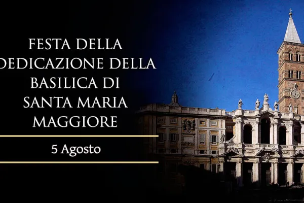 Festa della Dedicazione di Santa Maria Maggiore / ACI Stampa